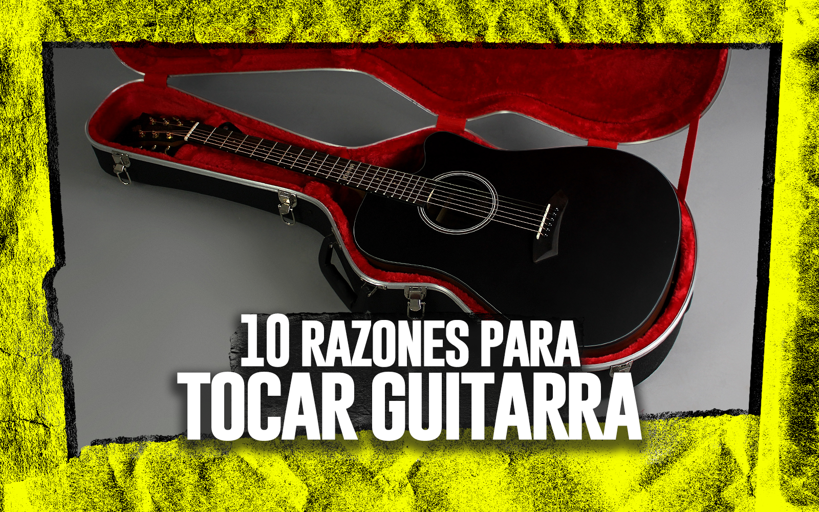 10 RAZONES PARA TOCAR GUITARRA